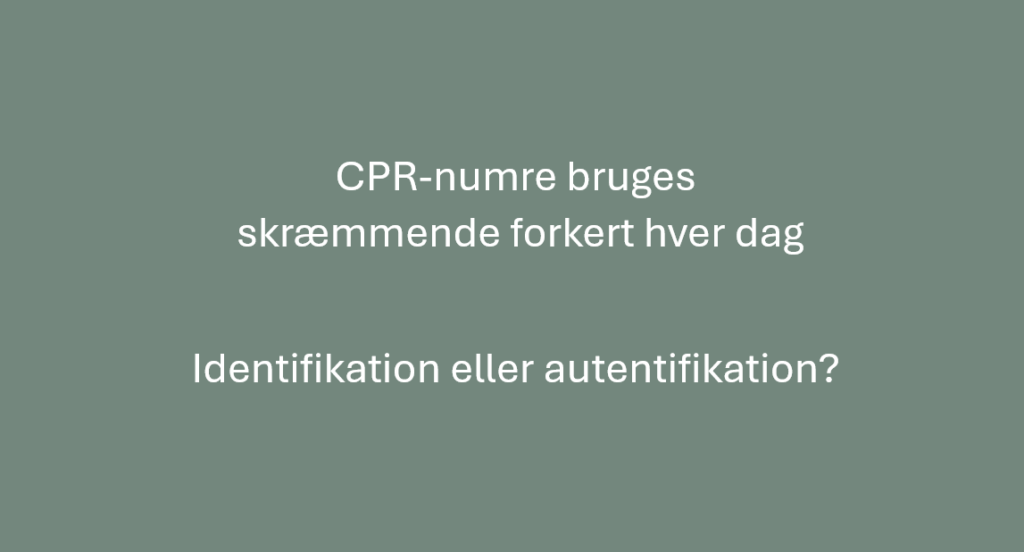 CPR-numre bruges skræmmende forkert hver dag